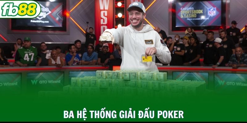 WSOP, WPT, EPT - ba hệ thống giải đấu poker thống trị 