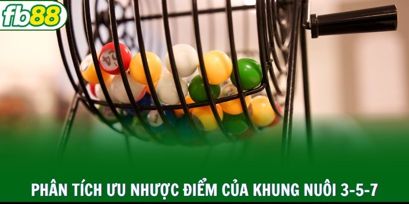 Phân tích ưu nhược điểm của khung nuôi 3-5-7 